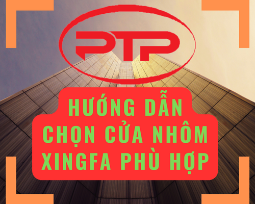 Hướng dẫn lựa chọn cửa nhôm Xingfa phù hợp